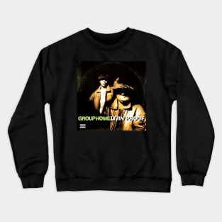 Group Home Livin' Proof (Vintage Record Sleeve) Crewneck Sweatshirt